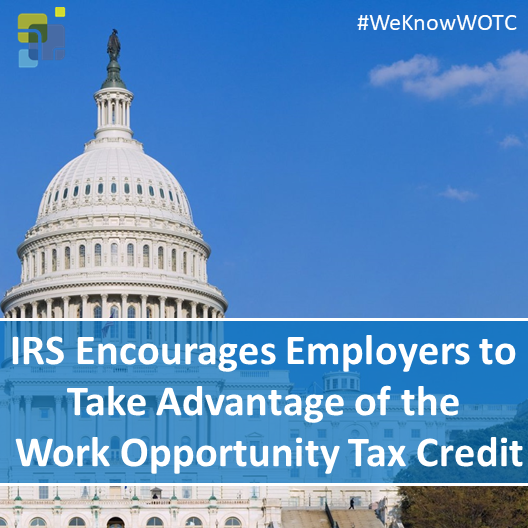 IRS Encourages Employers to Take Advantage of the Work Opportunity Tax Credit
